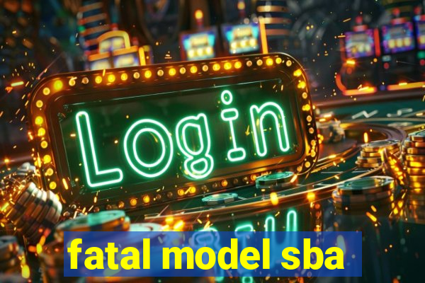 fatal model sba